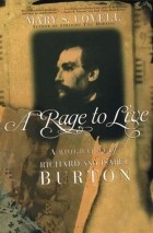 Mary S Lovell - A Rage to Live: A Biography of Richard and Isabel Burton