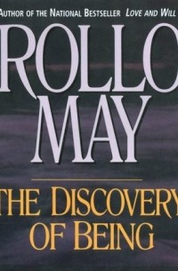 Rollo May - The Discovery of Being: Writings in Existential Psychology