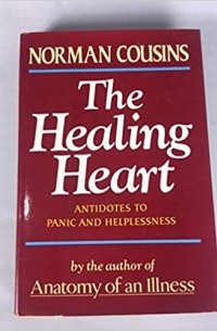 Норман Казинс - Healing Heart, Antidotes to Panic and Helplessness