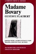 Gustave Flaubert - Madame Bovary: Backgrounds and Sources Essays in Criticism