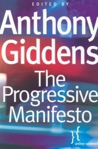 Энтони Гидденс - Progressive Manifesto: New Ideas for the Center-Left