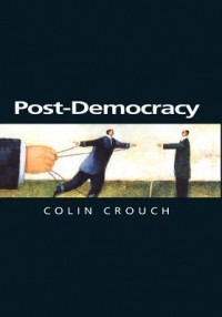 Колин Крауч - Post-Democracy: A Sociological Introduction