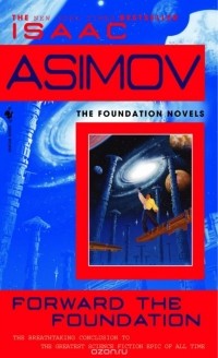 Isaac Asimov - Forward the Foundation