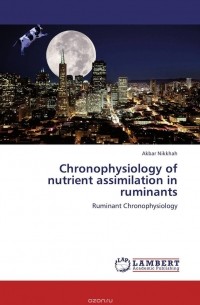 Akbar Nikkhah - Chronophysiology of nutrient assimilation in ruminants