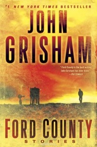 John Grisham - Ford County: Stories