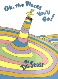 Dr. Seuss - Oh, the Places You'll Go!