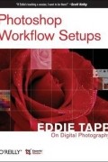 Eddie Tapp - Eddie Tapp on Digital Photography – Photoshop CS3 Workflow Setups 2e