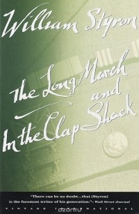 William Styron - The Long March and In the Clap Shack