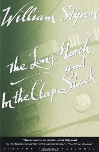 William Styron - The Long March and In the Clap Shack