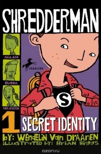 Wendelin Van Draanen - Shredderman: Secret Identity