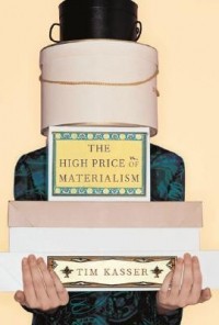Tim Kasser - The High Price of Materialism