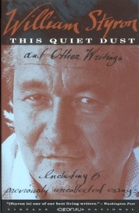 William Styron - This Quiet Dust