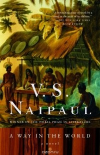 V.S. Naipaul - A Way in the World