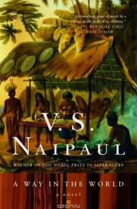 V.S. Naipaul - A Way in the World