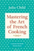 Julia Child - Mastering the Art of French Cooking, Volume 1