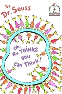 Oh, the Thinks You Can Think!