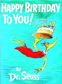 Dr. Seuss - Happy Birthday to You!