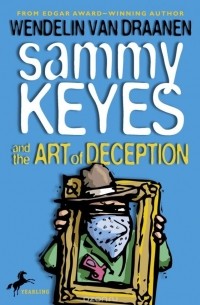 Wendelin Van Draanen - Sammy Keyes and the Art of Deception