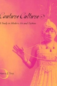 Nancy J Troy - Couture Culture – A Study in Modern Art and Fashion