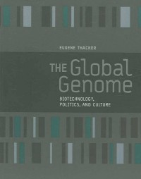 Eugene Thacker - The Global Genome – Biotechnology, Politics and Culture