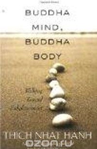 Thich Nhat Hanh - Buddha Mind, Buddha Body: Walking Toward Enlightenment