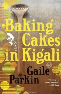Gaile Parkin - Baking Cakes in Kigali