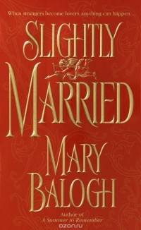 Mary Balogh - Slightly Married