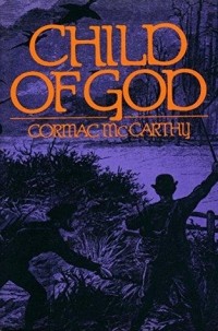 Cormac McCarthy - Child Of God