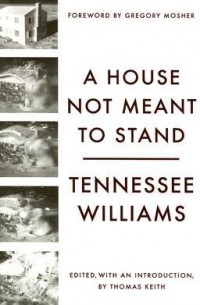 Tennessee Williams - A House Not Meant to Stand