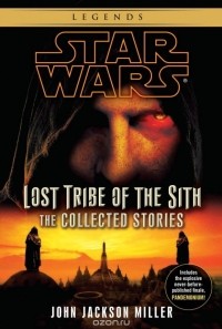 John Jackson Miller - Lost Tribe of the Sith: Star Wars: The Collected Stories