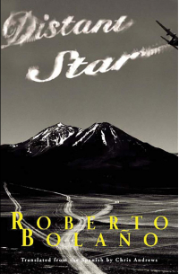 Roberto Bolano - Distant Star