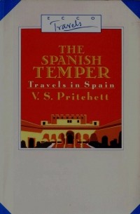 V. S. Pritchett - The Spanish Temper: Travels in Spain