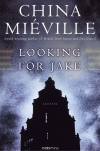 China Mieville - Looking for Jake