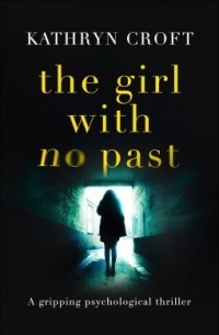 Kathryn Croft - The Girl With No Past