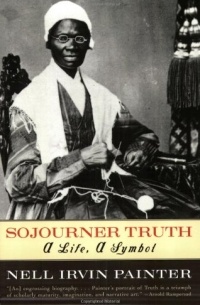 Нелл Ирвин Пейнтер - Sojourner Truth – A Life, a Symbol