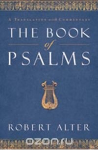 Роберт Алтер - The Book of Psalms – A Translation with Commentary