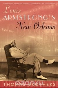 Томас Бразерс - Louis Armstrong?s New Orleans