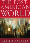 Fareed Zakaria - The Post–American World