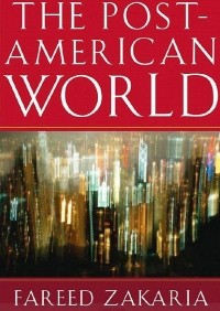 Fareed Zakaria - The Post–American World