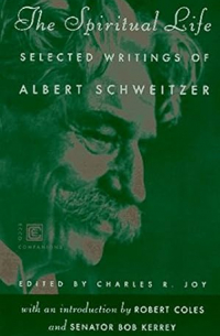 Альберт Швейцер - The Spiritual Life: Selected Writings of Albert Schweitzer