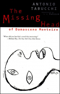 Antonio Tabucchi - The Missing Head of Damasceno Monteiro
