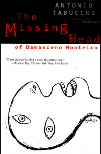 Antonio Tabucchi - The Missing Head of Damasceno Monteiro
