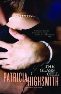 Patricia Highsmith - The Glass Cell