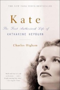 Чарльз Хайэм - Kate: The Life of Katharine Hepburn