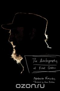 Norberto Fuentes - The Autobiography of Fidel Castro