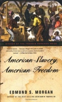 Edmund S. Morgan - American Slavery, American Freedom