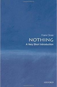 Frank Close - Nothing: A Very Short Introduction