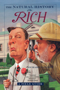 Ричард Коннифф - The Natural History of the Rich: A Field Guide