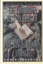 Robert Darnton - The Forbidden Best-Sellers of Pre-Revolutionary France