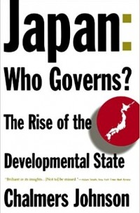 Chalmers Johnson - Japan: Who Governs?: The Rise of the Developmental State
